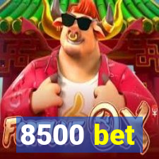 8500 bet